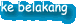 ke belakang